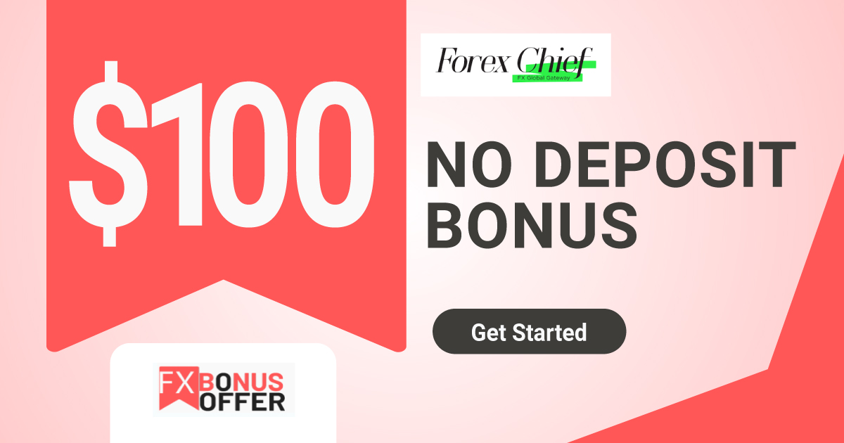 Get No Deposit Bonus $100 byForexChief