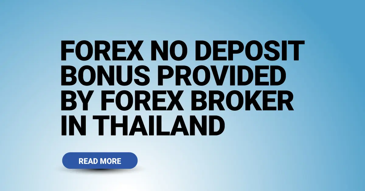 Forex No Deposit Bonus provided by forex broker in Thailand