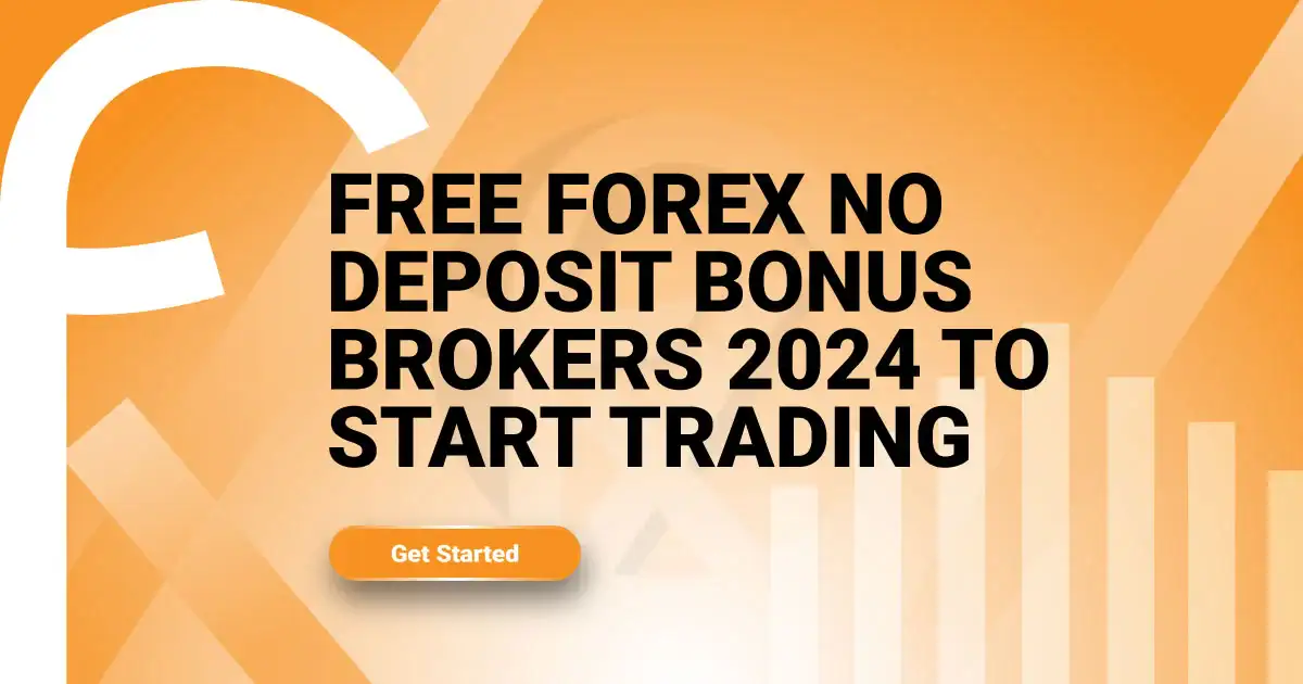 Free Forex No Deposit Bonus Brokers 2024 to Start Trading