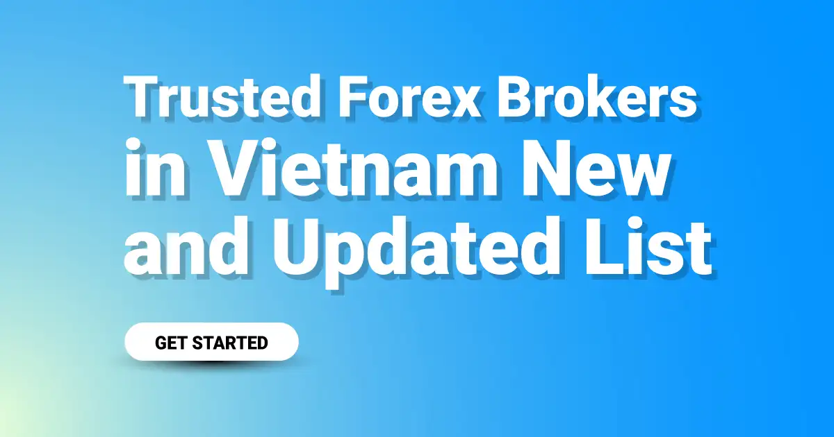 Trusted Forex Brokers in Vietnam New and Updated List